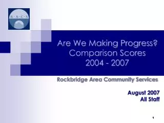 Are We Making Progress? Comparison Scores 2004 - 2007