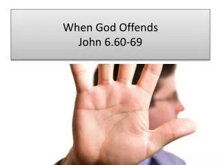 When God Offends John 6.60-69