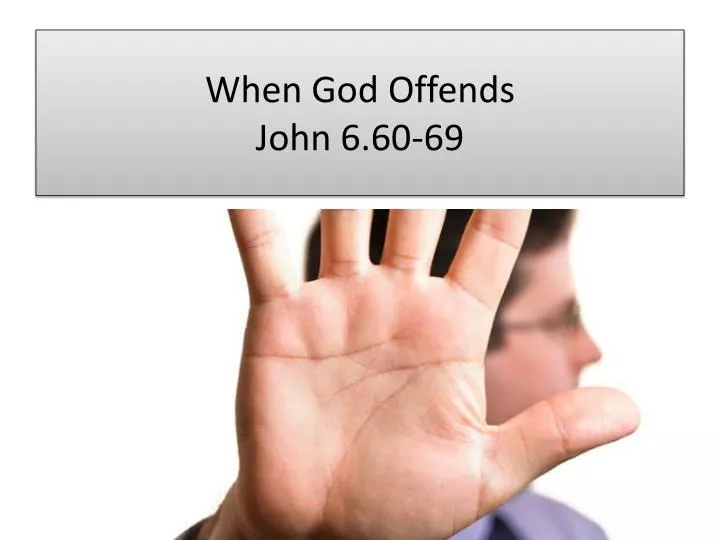 when god offends john 6 60 69