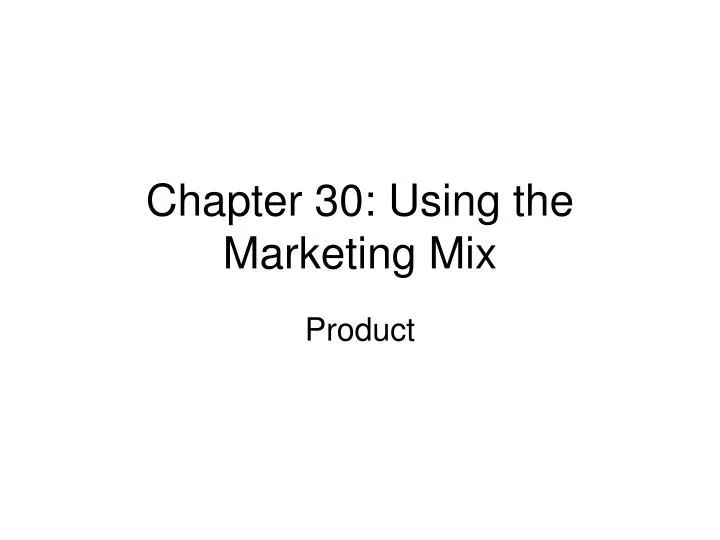chapter 30 using the marketing mix