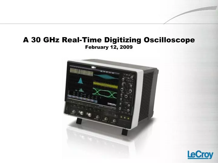 a 30 ghz real time digitizing oscilloscope february 12 2009