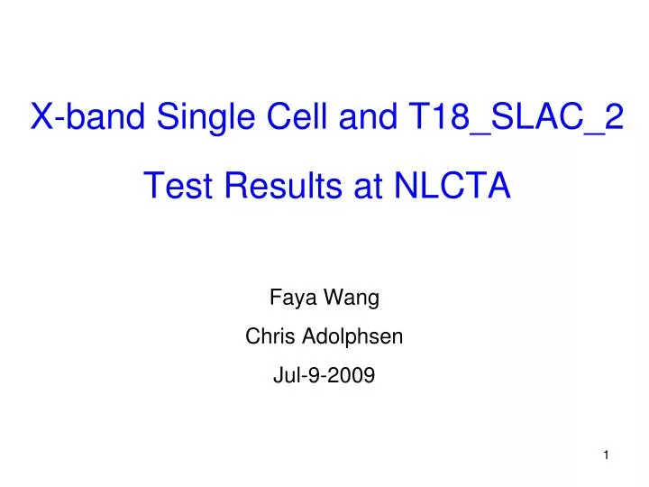 x band single cell and t18 slac 2 test results at nlcta