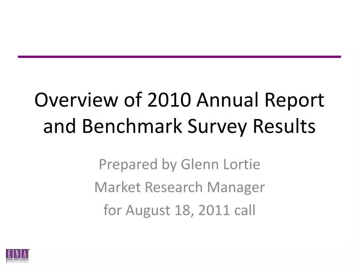 overview of 2010 annual report and benchmark survey results