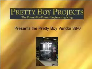 Presents the Pretty Boy Vendor 38-0