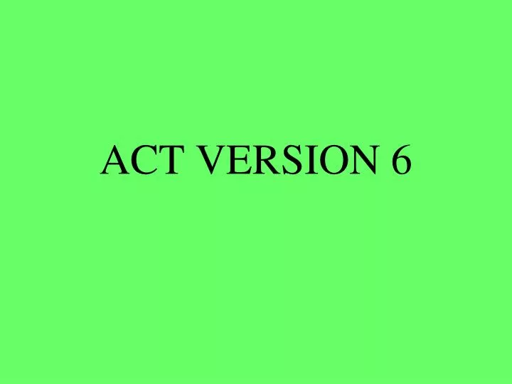 act version 6