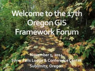 Welcome to the 17th Oregon GIS Framework Forum