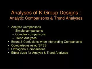 Analyses of K-Group Designs : Analytic Comparisons &amp; Trend Analyses