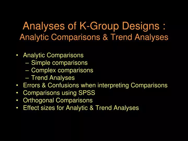 analyses of k group designs analytic comparisons trend analyses