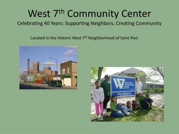 west 7 th community center celebrating 40 years supporting neighbors creating community