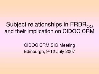 Subject relationships in FRBR OO and their implication on CIDOC CRM