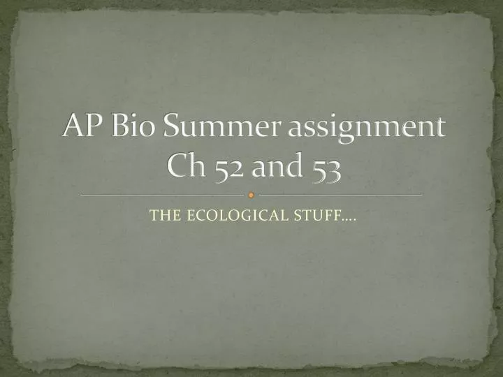 ap bio summer assignment ch 52 and 53
