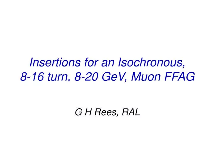 insertions for an isochronous 8 16 turn 8 20 gev muon ffag