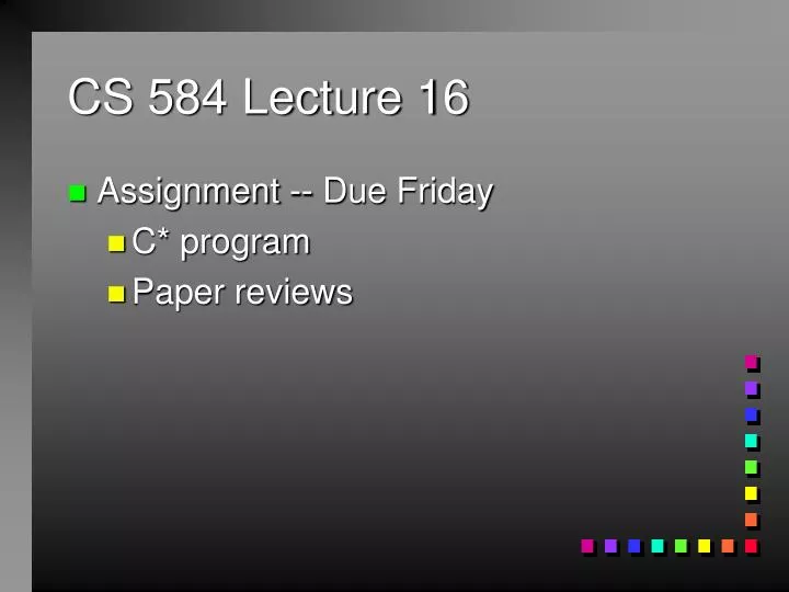 cs 584 lecture 16