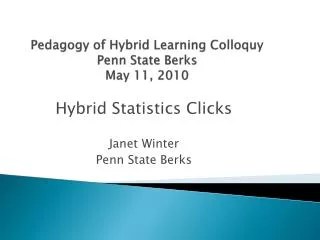 Pedagogy of Hybrid Learning Colloquy Penn State Berks May 11, 2010