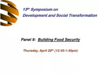 Panel 9: Building Food Security Thursday, April 20 th (12:45-1:45pm)