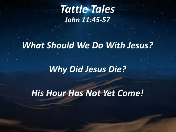 tattle tales john 11 45 57