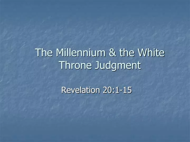 the millennium the white throne judgment