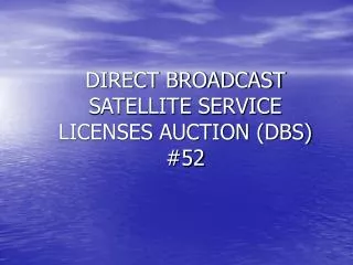 DIRECT BROADCAST SATELLITE SERVICE LICENSES AUCTION (DBS) #52