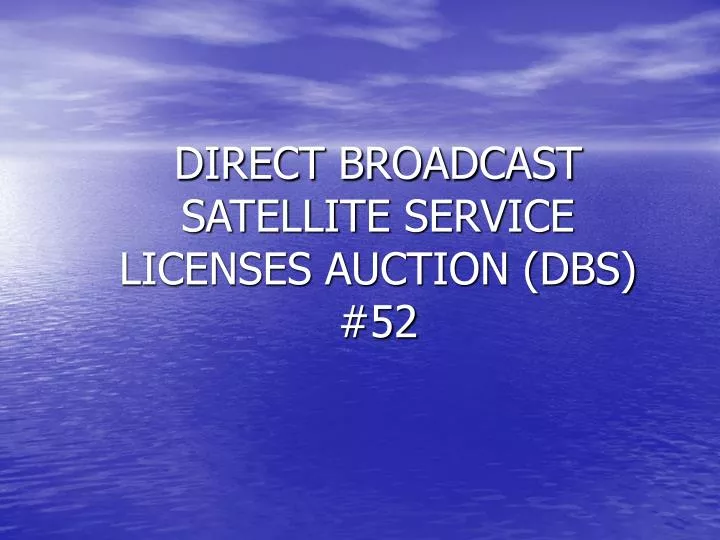 direct broadcast satellite service licenses auction dbs 52