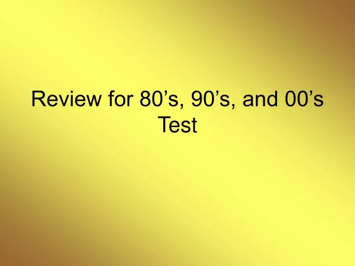 review for 80 s 90 s and 00 s test