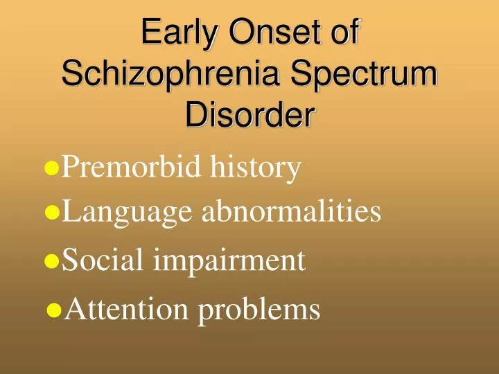 early onset of schizophrenia spectrum disorder