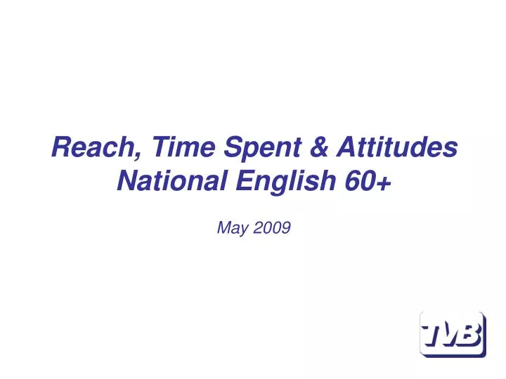 reach time spent attitudes national english 60 may 2009