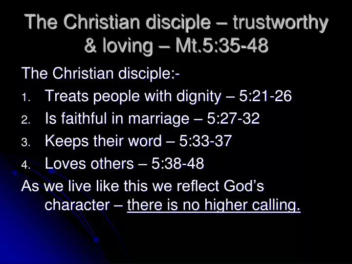 the christian disciple trustworthy loving mt 5 35 48