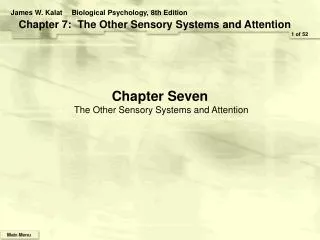 Chapter Seven The Other Sensory Systems and Attention