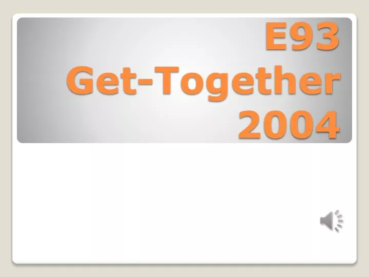 e93 get together 2004