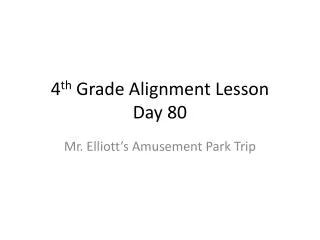 4 th Grade Alignment Lesson Day 80