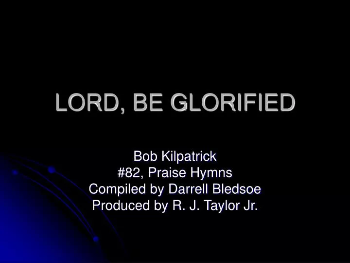 lord be glorified