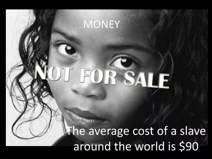 the average cost of a slave around the world is 90