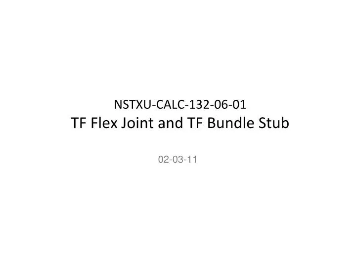 nstxu calc 132 06 01 tf flex joint and tf bundle stub