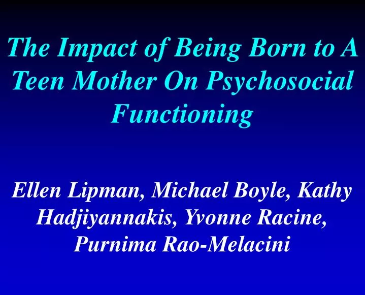 the impact of being born to a teen mother on psychosocial functioning