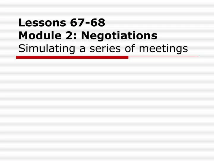 lessons 67 68 module 2 negotiations simulating a series of meetings