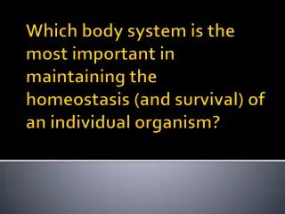 Which body system is the most important in maintaining the survival of an entire species?