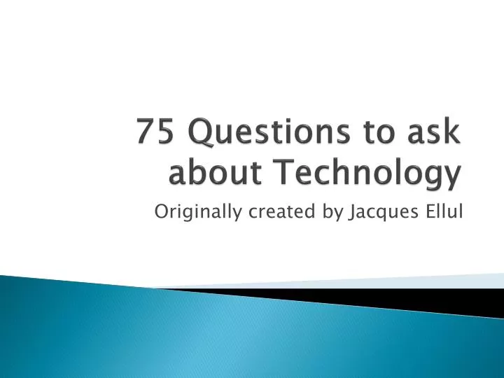 75 questions to ask about technology