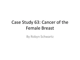 Case Study 63: Cancer of the Female Breast
