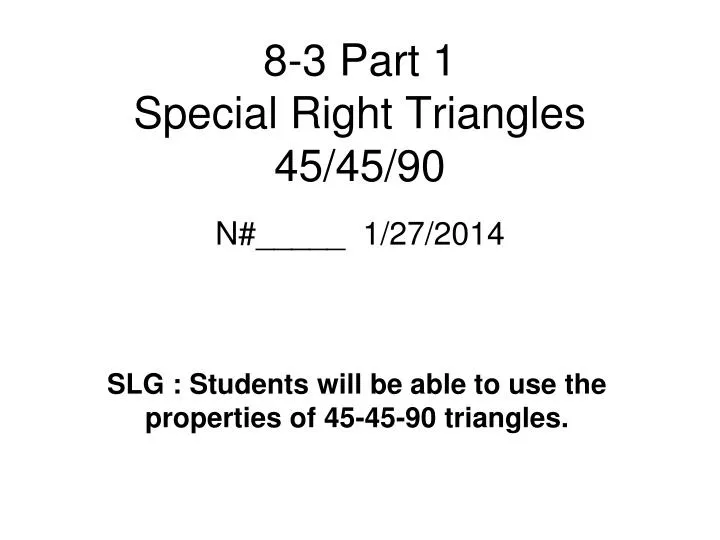 8 3 part 1 special right triangles 45 45 90