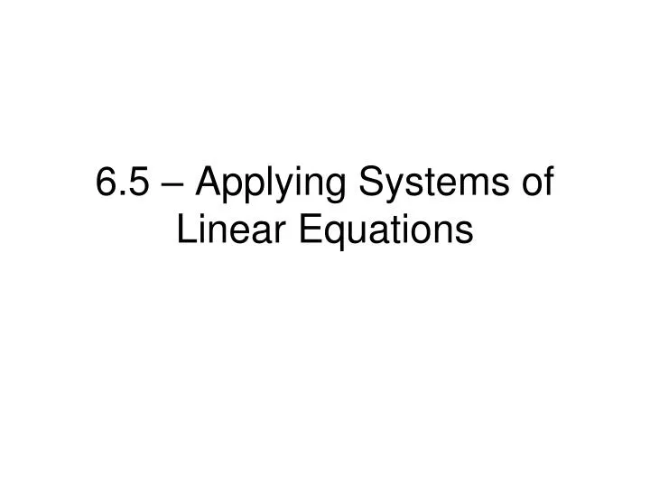 6 5 applying systems of linear equations