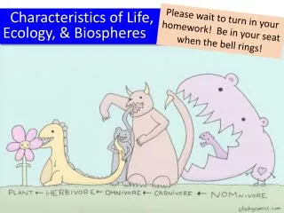 Characteristics of Life, Ecology, &amp; Biospheres
