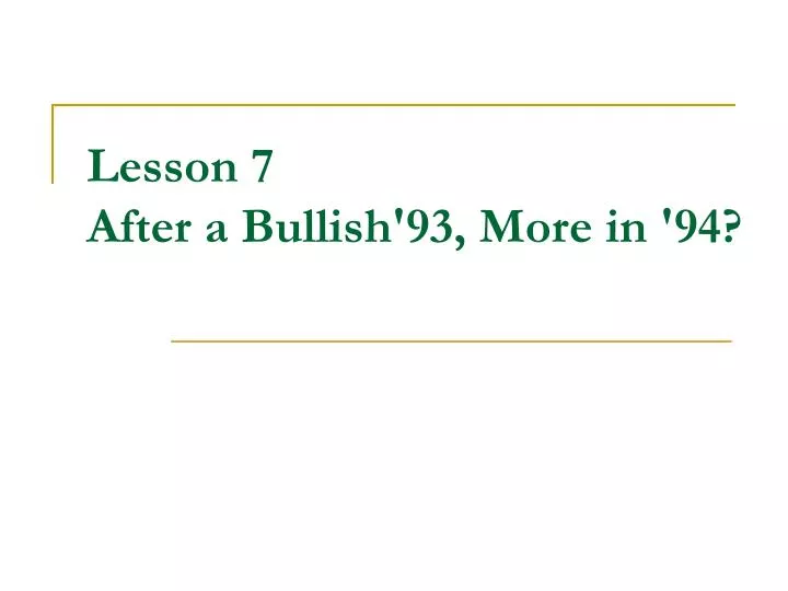 lesson 7 after a bullish 93 more in 94
