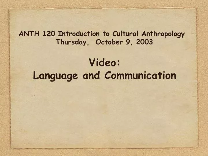 anth 120 introduction to cultural anthropology thursday october 9 2003