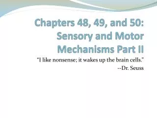 Chapters 48, 49, and 50: Sensory and Motor Mechanisms Part II