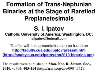 Formation of Trans-Neptunian Binaries at the Stage of Rarefied Preplanetesimals S. I. Ipatov