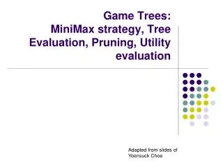 Game Trees: MiniMax strategy, Tree Evaluation, Pruning, Utility evaluation