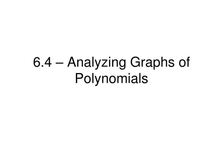 6 4 analyzing graphs of polynomials