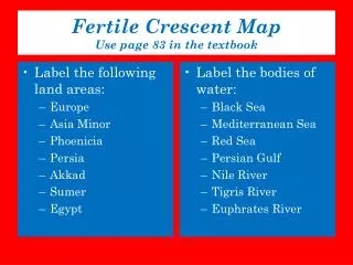 Fertile Crescent Map Use page 83 in the textbook