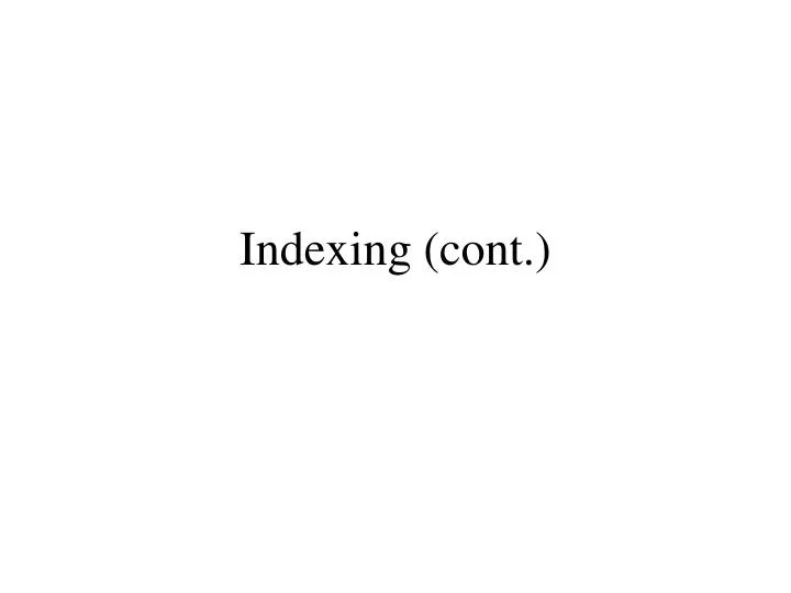 indexing cont