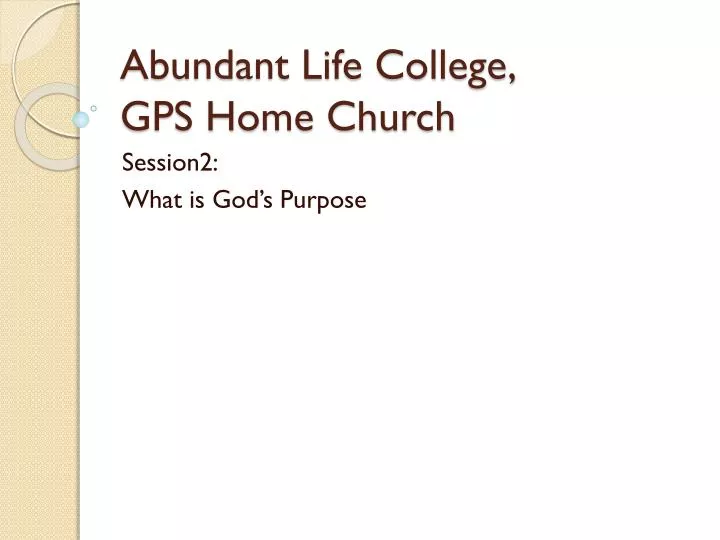 abundant life college gps home church
